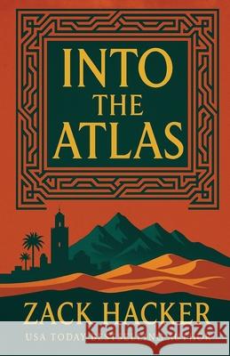 Into the Atlas: An Aya Amrani Adventure Zack Hacker 9781733504980 Anywhere Press - książka