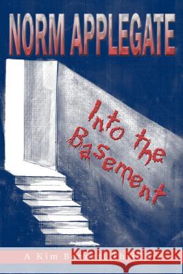 Into The Basement Applegate, Norm 9781440434693 Createspace - książka