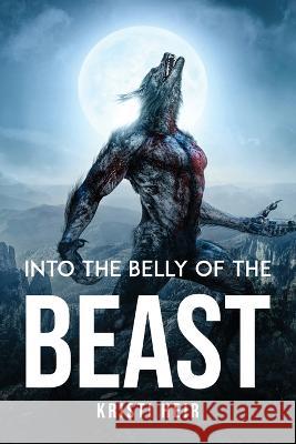 Into the Belly of the Beast Kristi Heir 9781837612680 Kristi Heir - książka