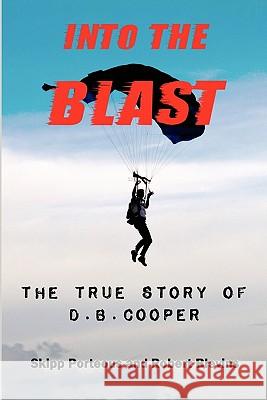 Into The Blast - The True Story of D.B. Cooper - Revised Edition Skipp Porteous, Robert Blevins, Geoff Nelder 9780982327180 Adventure Books of Seattle - książka