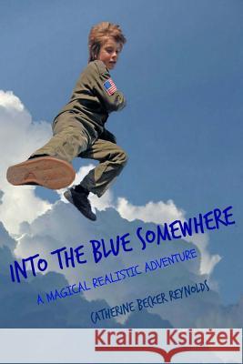 Into the Blue Somewhere Catherine Becker Reynolds 9781512335606 Createspace - książka