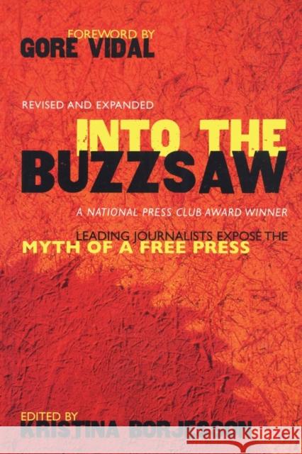 Into the Buzzsaw: Leading Journalists Expose the Myth of a Free Press Borjesson, Kristina 9781591022305 Prometheus Books - książka