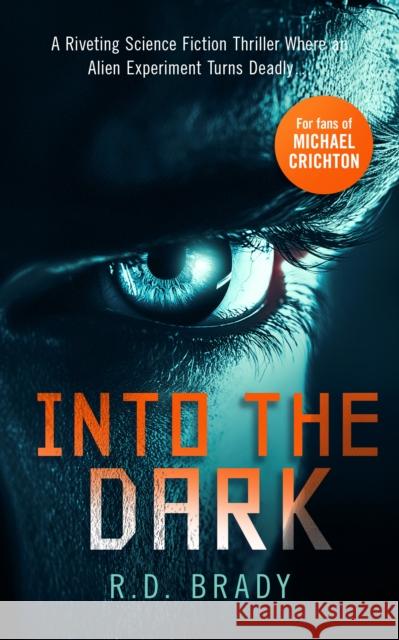 Into the Dark: A riveting Science Fiction thriller where an alien experiment turns deadly R.D. Brady 9781036700331 Vinci Books - książka