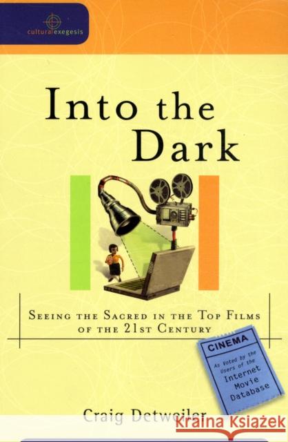 Into the Dark: Seeing the Sacred in the Top Films of the 21st Century Detweiler, Craig 9780801035920 Baker Academic - książka