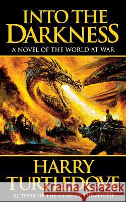 Into the Darkness Harry Turtledove 9780765383310 Tor Books - książka