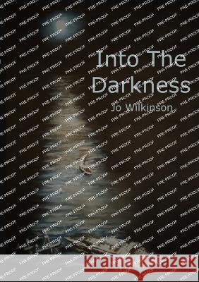 Into the Darkness Jo Wilkinson 9781914245893 TSL Publications - książka
