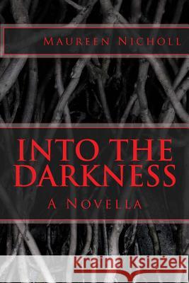 Into the Darkness: A Novella Maureen a. Nicholl 9780615788630 Four Sisters - książka