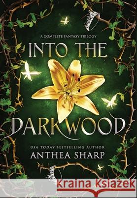 Into the Darkwood: A Complete Fantasy Trilogy Anthea Sharp 9781680131512 Fiddlehead Press - książka