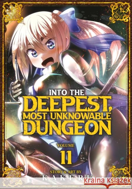 Into the Deepest, Most Unknowable Dungeon Vol. 11 Kakeru 9798893730128 Seven Seas Entertainment, LLC - książka
