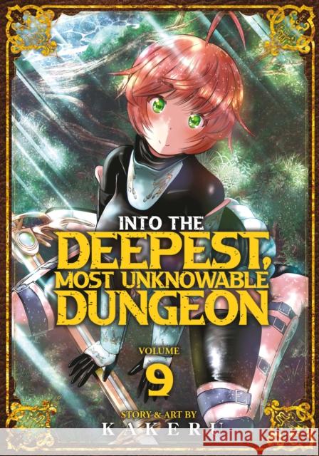 Into the Deepest, Most Unknowable Dungeon Vol. 9 Kakeru 9798891600652 Seven Seas Entertainment, LLC - książka