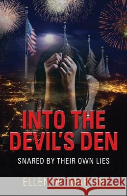 Into the Devil's Den: Snared by Their Own Lies Ellen W. Martin 9781647189884 Booklocker.com - książka