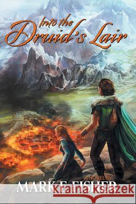 Into The Druid's Lair: Second In The Scepter and Tower Trilogy Mark E. Fisher 9781950235025 Mark E. Fisher - książka