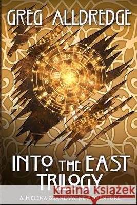Into the East Trilogy: A Helena Brandywine Adventure Greg Alldredge 9781949392333 Greg Alldredge - książka