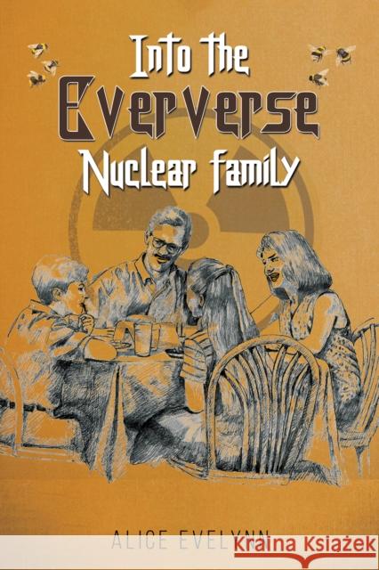 Into the Eververse: Nuclear Family Alice Evelynn 9781035860838 Austin Macauley Publishers - książka