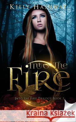 Into The Fire Hashway, Kelly 9781680584998 Limitless Publishing, LLC - książka