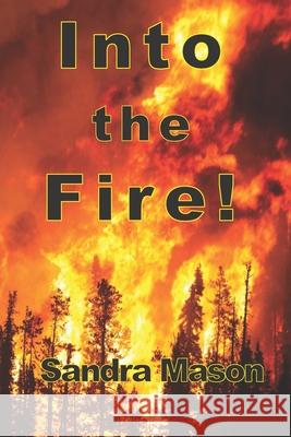 Into the Fire! Mason Sandra Mason 9798709427112 Independently published - książka