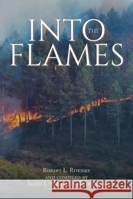 Into the Flames Robert L Ritchey, Sandi L (Ritchey) Hilderman 9781639611737 Christian Faith - książka