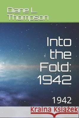 Into the Fold: 1942 Diane L. Thompson 9781704979960 Independently Published - książka