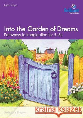 Into the Garden of Dreams: Pathways to Imagination for 5-8s Linda Jane Simpson 9781897675762  - książka
