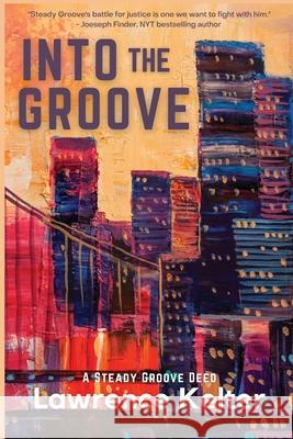 Into the Groove: A Steady Groove Deed Lawrence Kelter 9781953789907 Level Best Books - książka