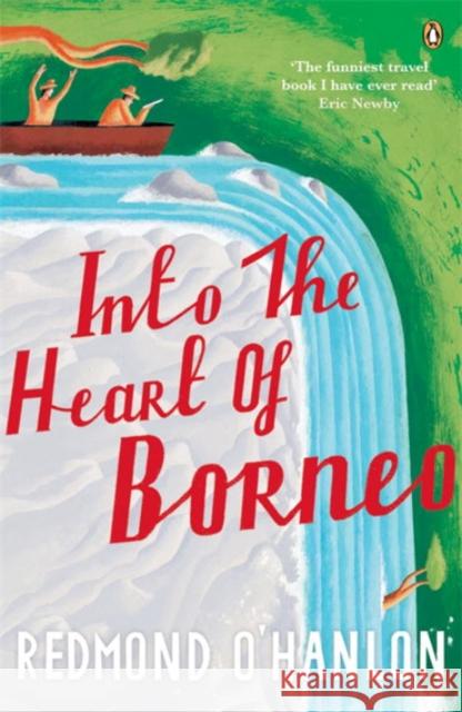 Into the Heart of Borneo Redmond O'Hanlon 9780140073973 Penguin Books Ltd - książka