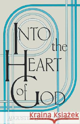 Into the Heart of God. Augustin Belisle 9780932506580 St. Bebe's Publications - książka