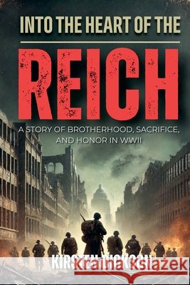 Into the Heart of the Reich Kirsten Dickson 9798230136675 Kirsten Dickson - książka