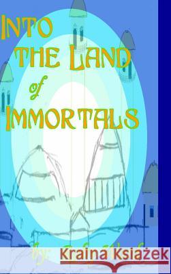 Into the Land of Immortals Roby Ward 9781312067752 Lulu.com - książka