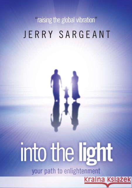 into the light Sargeant, Jerry 9780992921903 Maximum Life - książka