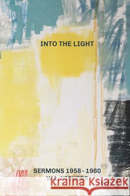 Into The Light: Sermons of W. L Vickers Vickers, W. L. 9781542439992 Createspace Independent Publishing Platform - książka