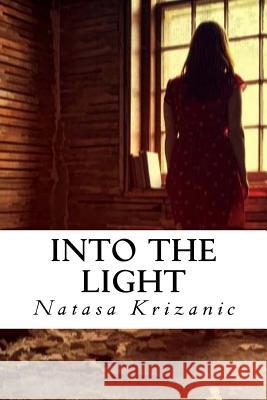 Into the Light: Solace for the Grieving Soul Natasa Krizanic Natasa Krizanic Robert Chadd 9781548408824 Createspace Independent Publishing Platform - książka