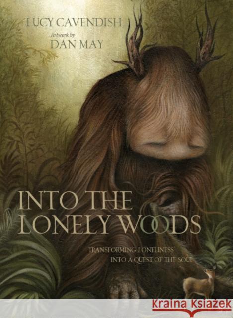 Into the Lonely Woods: Transforming Loneliness into a Quest of the Soul Lucy (Lucy Cavendish) Cavendish 9781922573339 Blue Angel Gallery - książka