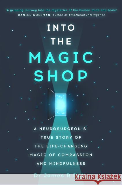 Into the Magic Shop: A neurosurgeon's true story of the life-changing magic of mindfulness and compassion that inspired the hit K-pop band BTS Dr James Doty 9781444786194 Yellow Kite - książka