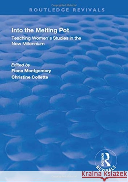 Into the Melting Pot: Teaching Women's Studies Into the New Millennium Montgomery, Fiona 9781138325586 Routledge - książka