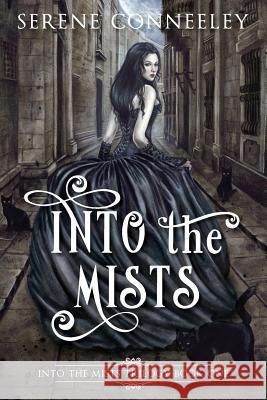 Into the Mists: Into the Mists Trilogy Book One Serene Conneeley 9780994593313 Serene Conneeley/Blessed Bee - książka