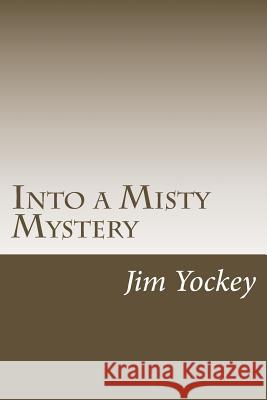 Into the Misty Mystery: A Misty Mystery Jim Edsell Yockey 9781494925536 Createspace - książka