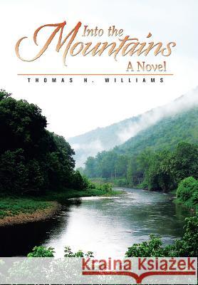 Into the Mountains Thomas H. Williams 9781503547759 Xlibris Corporation - książka