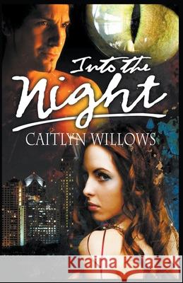 Into the Night Caitlyn Willows 9781393985600 Draft2digital - książka