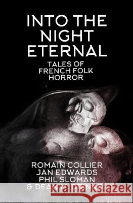 Into the Night Eternal: Tales of French Folk Horror Phil Sloman Jan Edwards Romain Collier 9781527229808 Lycopolis Press - książka