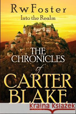 Into the Realm: The Chronicles of Carter Blake, Book I R W Foster   9781095397350 Independently Published - książka