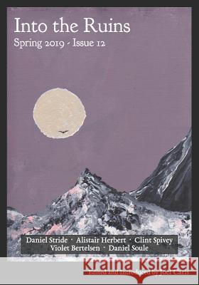 Into the Ruins: Spring 2019 (Issue 12) Violet Bertelsen Daniel Soule Alistair Herbert 9781950213993 Figuration Press - książka