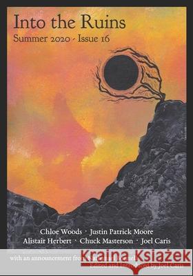 Into the Ruins: Summer 2020 (Issue 16) Chloe Woods Justin Patrick Moore Alistair Herbert 9781950213030 Figuration Press - książka