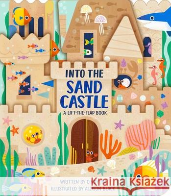 Into the Sand Castle: A Lift-The-Flap Book Cindy Jin Allison Black 9781665917568 Little Simon - książka