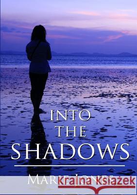 Into the Shadows Marie Jones 9781326505806 Lulu.com - książka