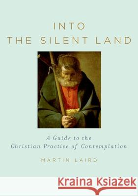Into the Silent Land: A Guide to the Christian Practice of Contemplation M. S. Laird 9780195307603 Oxford University Press - książka