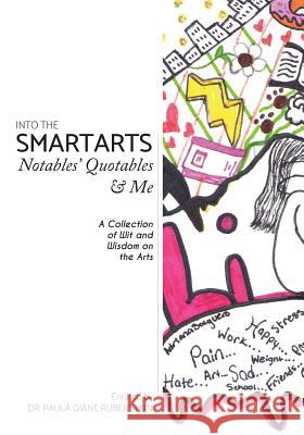 Into the SmartArts: Notables' Quotables & Me Paula Diane Rubenstein 9781724783417 Createspace Independent Publishing Platform - książka