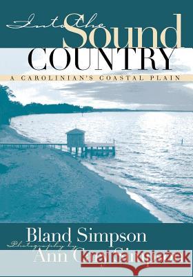 Into the Sound Country: A Carolinian's Coastal Plain Bland Simpson Ann Cary Simpson Ann Cary Simpson 9780807846865 University of North Carolina Press - książka