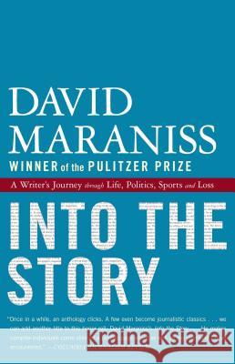 Into the Story: A Writer's Journey Through Life, Politics, Sports and Loss David Maraniss 9781439160039 Simon & Schuster - książka