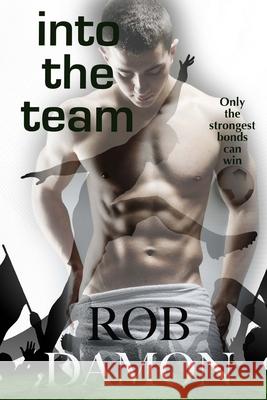 Into The Team Rob Damon 9781516860517 Createspace Independent Publishing Platform - książka