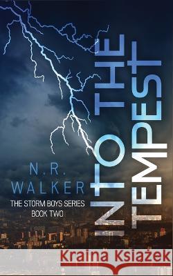 Into the Tempest N R Walker   9781925886887 Blueheart Press - książka